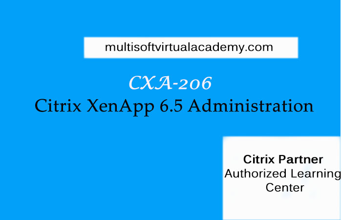 Become a master of Citrix XenApp 6.5 with CXA-206 training